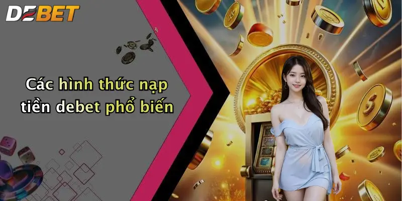 Các hình thức nạp tiền debet phổ biến